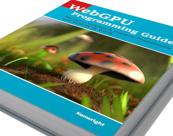 WebGPU Programming Guide: Interactive Graphics & Compute Programming with WebGPU & WGSL  (Paperback)